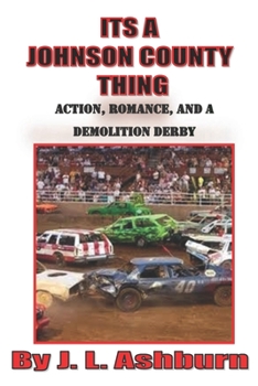 Its a Johnson County Thing: Action, Romance, and a Demolition Derby