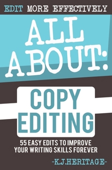 Paperback All About Copyediting: 55 Easy Steps To Improve Your Novel Book