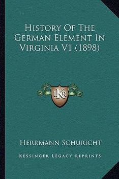 Paperback History Of The German Element In Virginia V1 (1898) Book