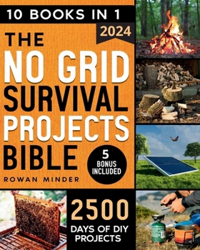 Paperback No Grid Survival Projects Bible: [10 Books in 1] The Definitive DIY Guide to Master the off-grid living, 2500 Days of Projects to Survive Recession, C Book