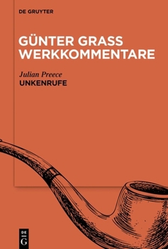 Günter Grass Werkkommentare: Einführung, Stellenkommentar, Materialien. Band 2, »Unkenrufe«
