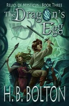 The Dragon's Egg - Book #3 of the Relics of Mysticus