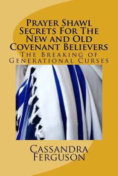 Paperback Prayer Shawl Secrets For The New and Old Covenant Believers: The Tallit Prayer Shawl Book
