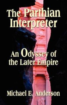 Paperback THE PARTHIAN INTERPRETER: An Odyssey of the Later Empire Book