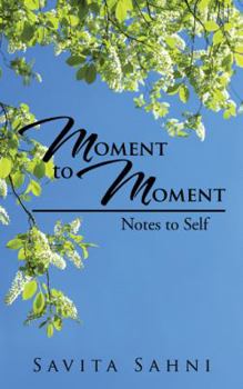 Paperback Moment to Moment: Notes to Self Book
