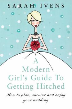Paperback A Modern Girl's Guide to Getting Hitched Book