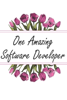 One Amazing Software Developer: Weekly Planner For Software Developer 12 Month Floral Calendar Schedule Agenda Organizer (6x9 Software Developer Planner January 2020 - December 2020)