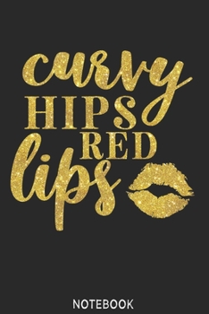 Curvy hips red lips  Notebook: Blank Composition Book, Curvy hips red lips  journal,Notebook for Girl Classy Sassy: Lined Notebook / Journal Gift, 110 Pages, 6x9, Soft Cover, Matte Finish