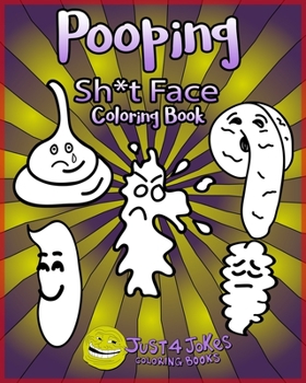 Paperback Pooping Face Coloring Book: A Funny and Inappropriate Pooping Coloring Book for those with a Rude Sense of Humor. The Perfect Gift For Any Sh*t Fa Book