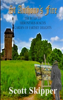 Paperback St. Anthony's Fire: The Road to Hieronymus Bosch's Garden of Earthly Delights Book