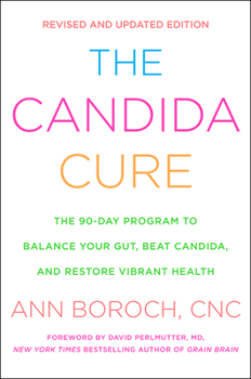 Paperback The Candida Cure: The 90-Day Program to Balance Your Gut, Beat Candida, and Restore Vibrant Health Book