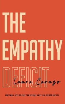 Paperback The Empathy Deficit: How Small Acts of Care Can Restore Unity in a Divided Society Book