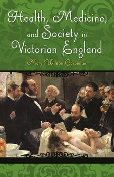 Health Medicine and Society in Victorian England - Book  of the Victorian Life and Times