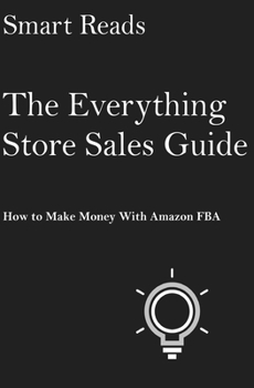 Paperback The Everything Store Sales Guide: How To Make Money with Amazon FBA Book