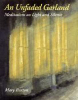 Paperback Unfaded Garland: Meditations on Light and Silence Book