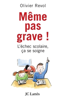 Paperback Même pas grave L'échec scolaire ça se soigne [French] Book