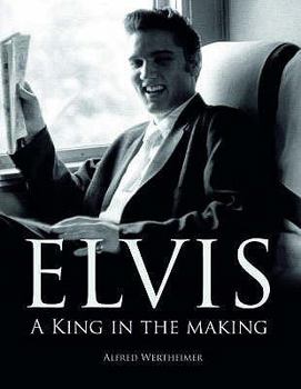 Hardcover Elvis: A King in the Making. Alfred Wertheimer Book