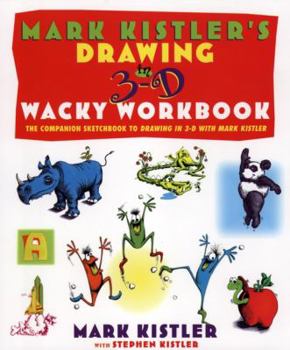 Paperback Mark Kistler's Drawing in 3-D Wack Workbook: The Companion Sketchbook to Drawing in 3-D with Mark Kistler Book