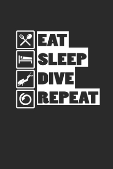 EAT SLEEP DIVE REPEAT: Notebook Scuba Diving Planer Taucher Notizbuch Tauch Journal 6x9 liniert