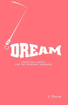 Paperback Dream: Practical Advice For The Everyday Dreamer Book