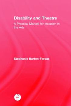Hardcover Disability and Theatre: A Practical Manual for Inclusion in the Arts Book