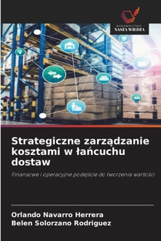 Strategiczne zarzadzanie kosztami w lancuchu dostaw (Polish Edition)