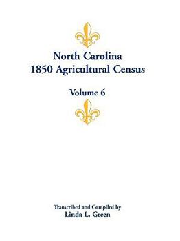 Paperback North Carolina 1850 Agricultural Census: Volume 6 Book