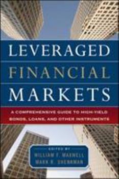 Hardcover Leveraged Financial Markets: A Comprehensive Guide to Loans, Bonds, and Other High-Yield Instruments Book