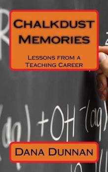 Paperback Chalkdust Memories: Lessons from a Teaching Career Book