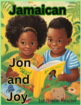 Jamaican Jon and Joy Story book: An updated version of our old time Jamaican 1st grade reader's book Roy and Pam. Suitable for toddlers and little big kids learning to read.