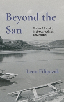 Hardcover Beyond the San: National Identity in the Carpathian Borderlands Book