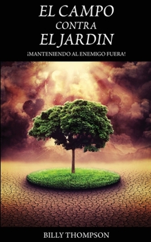 Paperback El Campo Vs El Jardin: ¡Manteniendo Al Enemigo Fuera! [Spanish] Book