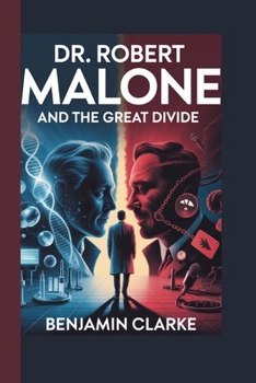 Dr. Robert Malone: and the Great Divide