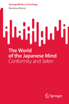 Paperback The World of the Japanese Mind: Conformity and Seken Book