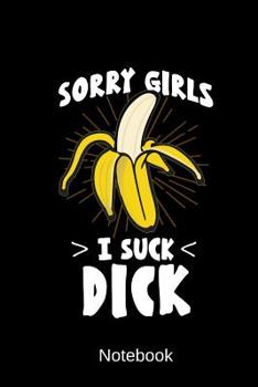 Paperback Notebook - Sorry Girls I Suck Dick: Diary Book