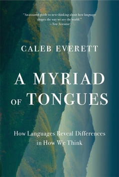 Paperback A Myriad of Tongues: How Languages Reveal Differences in How We Think Book