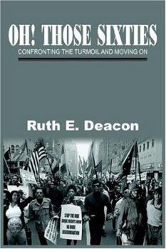 Paperback Oh! Those Sixties: Confronting the Turmoil and Moving on Book