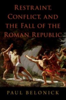 Hardcover Restraint, Conflict, and the Fall of the Roman Republic Book