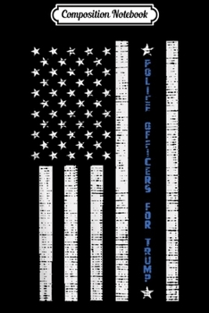 Paperback Composition Notebook: Police Officers For Trump USA Flag Blue Line Pro Donald 2020 Journal/Notebook Blank Lined Ruled 6x9 100 Pages Book