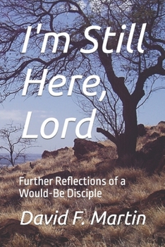 Paperback I'm Still Here, Lord: Further Reflections of a Would-Be Disciple Book