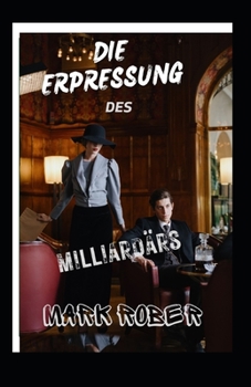 Paperback Die Erpressung Des Milliardärs [German] Book