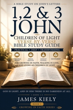 1,2,&3 John: Children of Light (Growing in Faith)