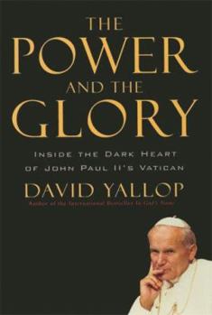 Hardcover The Power and the Glory: Inside the Dark Heart of Pope John Paul II's Vatican Book