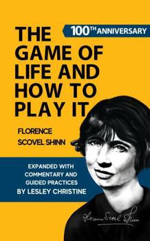 The Game of Life and How To Play It: Expanded with Commentary and Guided Practices