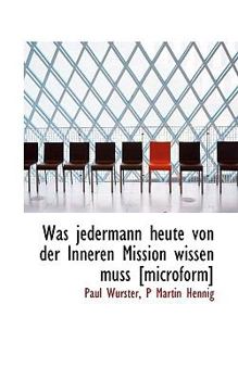 Paperback Was Jedermann Heute Von Der Inneren Mission Wissen Muss [Microform] Book