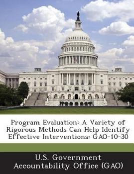 Paperback Program Evaluation: A Variety of Rigorous Methods Can Help Identify Effective Interventions: Gao-10-30 Book