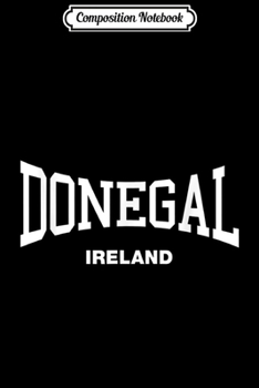 Composition Notebook: Donegal Vintage Retro College Athletic Sports Team Arch  Journal/Notebook Blank Lined Ruled 6x9 100 Pages