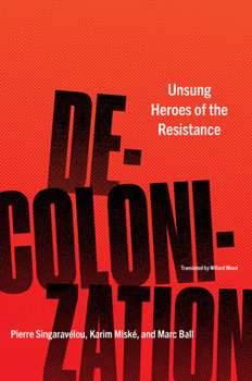 Paperback Decolonization: Unsung Heroes of the Resistance Book