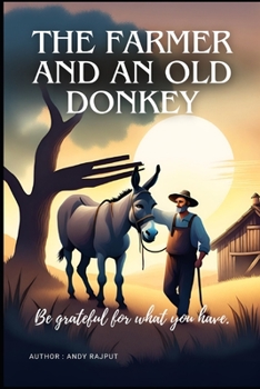 Paperback The farmer and an Old Donkey: Be grateful for what you have and never give up hope. Book