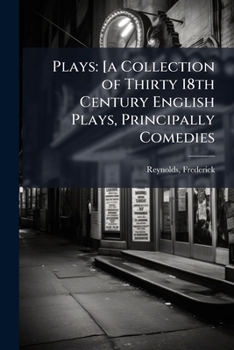 Paperback Plays: [a Collection of Thirty 18th Century English Plays, Principally Comedies: 6 Book